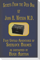 Secrets from the Deed Box of John H. Watson M.D.