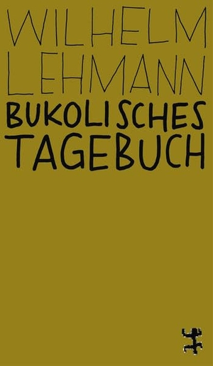 Lehmann, Wilhelm. Bukolisches Tagebuch. Matthes & Seitz Verlag, 2022.