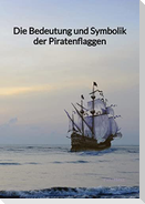 Die Bedeutung und Symbolik der Piratenflaggen