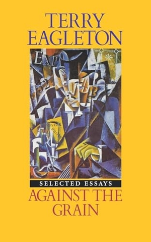 Eagleton, Terry. Against the Grain - Essays 1975-1985. Verso, 1986.