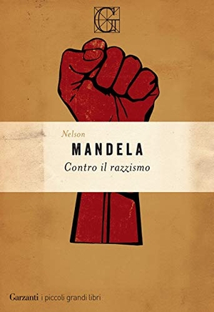 Mandela, Nelson. Contro il razzismo. Garzanti, 2020.