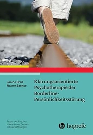 Breil, Janine / Rainer Sachse. Klärungsorientierte Psychotherapie der Borderline-Persönlichkeitsstörung. Hogrefe Verlag GmbH + Co., 2018.