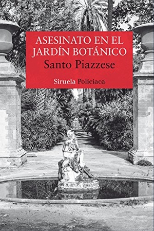 Piazzese, Santo. Asesinato en el jardín botánico. Siruela, 2017.