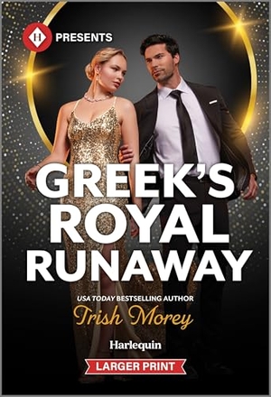 Morey, Trish. Greek's Royal Runaway. Harlequin, 2026.