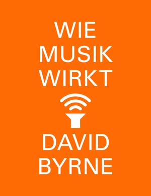 Byrne, David. Wie Musik wirkt. FISCHER, S., 2019.