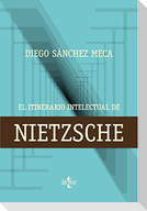 El itinerario intelectual de Nietzsche