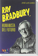 Ray Bradbury, humanista del futuro