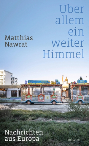 Nawrat, Matthias. Über allem ein weiter Himmel - Nachrichten aus Europa. Rowohlt Verlag GmbH, 2024.
