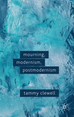 Clewell, T.. Mourning, Modernism, Postmodernism. Springer Nature Singapore, 2009.