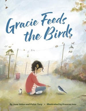 Yolen, Jane / Peter Tacy. Gracie Feeds the Birds. Magination Press (R) -- American Psychological Association, 2025.