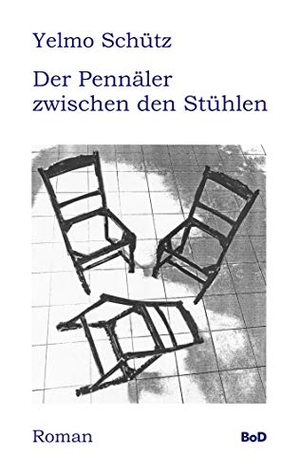Schütz, Yelmo. Der Pennäler zwischen den Stühlen - Roman. Books on Demand, 2019.