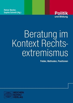 Becker, Reiner / Sophie Schmitt (Hrsg.). Beratung im Kontext Rechtsextremismus - Felder - Methoden - Positionen. Wochenschau Verlag, 2018.
