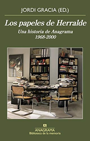 Gracia, Jordi. Papeles de Herralde, Los. Editorial Anagrama, 2022.