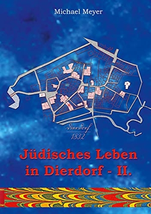 Meyer, Michael. Jüdisches Leben in Dierdorf Teil II. - A Familienbuch - B Melderegister. Books on Demand, 2021.