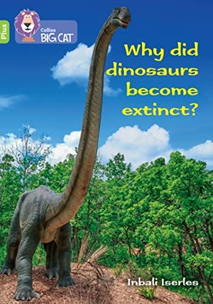 Llewellyn, Claire. Why did dinosaurs become extinct? - Band 11+/Lime Plus. HarperCollins Publishers, 2022.