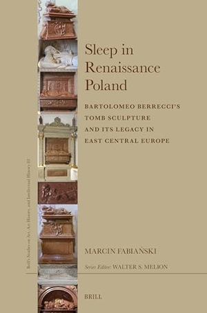 Fabia&. Sleep in Renaissance Poland - Bartolomeo Berrecci's Tomb Sculpture and Its Legacy in East Central Europe. Brill, 2025.