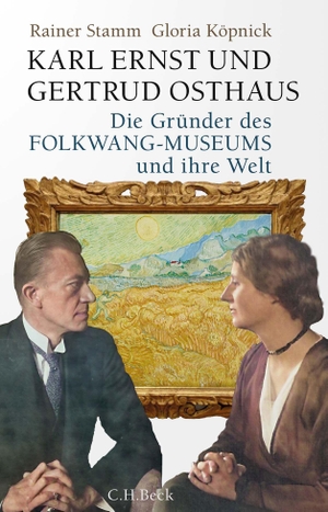 Stamm, Rainer / Gloria Köpnick. Karl Ernst und Gertrud Osthaus - Die Gründer des Folkwang-Museums und ihre Welt. C.H. Beck, 2022.