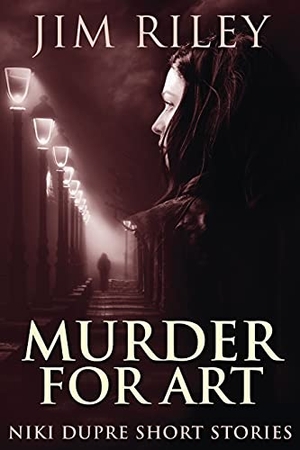 Riley, Jim. Murder For Art. Next Chapter, 2021.