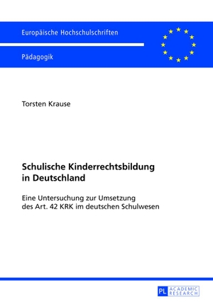 Krause, Torsten. Schulische Kinderrechtsbildung in Deutschland - Eine Untersuchung zur Umsetzung des Art. 42 KRK im deutschen Schulwesen. Peter Lang, 2013.