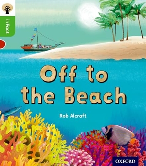 Alcraft, Rob. Oxford Reading Tree inFact: Oxford Level 2: Off to the Beach. Oxford University Press, 2016.