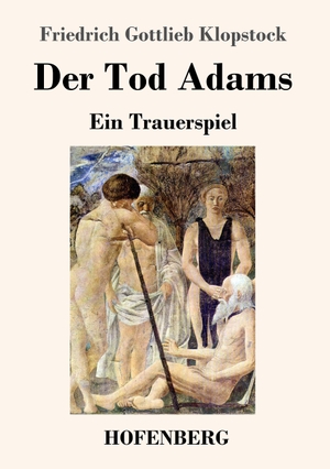 Klopstock, Friedrich Gottlieb. Der Tod Adams - Ein Trauerspiel. Hofenberg, 2017.
