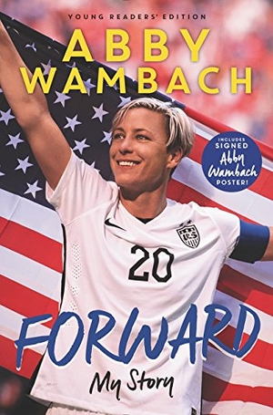 Wambach, Abby. Forward: My Story Young Readers' Edition. HarperCollins, 2016.