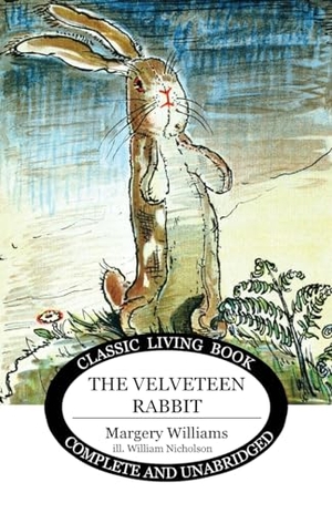 Williams, Margery. The Velveteen Rabbit. Living Book Press, 2019.