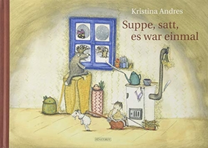 Andres, Kristina. Suppe, satt, es war einmal. Hinstorff Verlag GmbH, 2018.