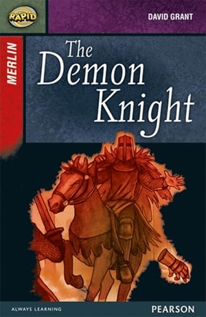 Grant, David / Dee Reid. Rapid Stage 7 Set B: Merlin: The Demon Knight. Pearson Education Limited, 2013.