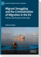 Migrant Smuggling and the Criminalisation of Migration in the EU