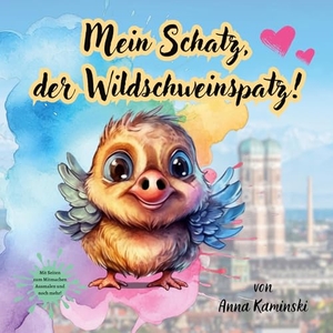 Kaminski, Anna. Mein Schatz, der Wildschweinspatz!. BoD - Books on Demand, 2023.