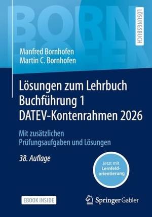 Bornhofen, Manfred / Martin C. Bornhofen. Lösungen zum Lehrbuch Buchführung 1 DATEV-Kontenrahmen 2026 - Mit zusätzlichen Prüfungsaufgaben und Lösungen. Springer-Verlag GmbH, 2026.