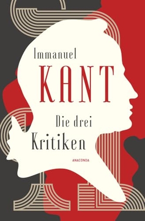 Kant, Immanuel. Die drei Kritiken - Kritik der reinen Vernunft. Kritik der praktischen Vernunft. Kritik der Urteilskraft. Anaconda Verlag, 2015.