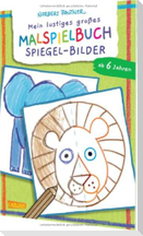 Mein lustiges großes Malspielbuch: Spiegel-Bilder (ab 6 Jahren)