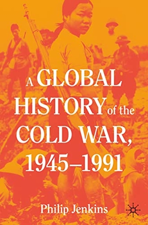 Jenkins, Philip. A Global History of the Cold War, 1945-1991. Springer International Publishing, 2021.