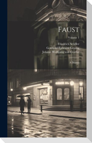 Faust: A Drama; Volume 1