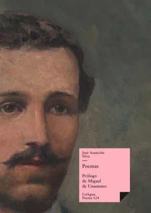 Silva, José Asunción. Poemas. Linkgua Ediciones, 2024.