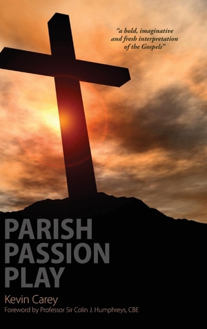 Carey, Kevin. Parish Passion Play. Sacristy Press, 2014.