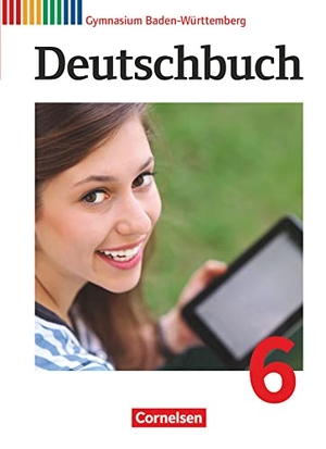 Cattaneo, Ina / Eger, Georg et al. Deutschbuch Gymnasium Band 6: 10. Schuljahr - Baden-Württemberg - Schülerbuch - Passend zum Bildungsplan 2016. Cornelsen Verlag GmbH, 2017.