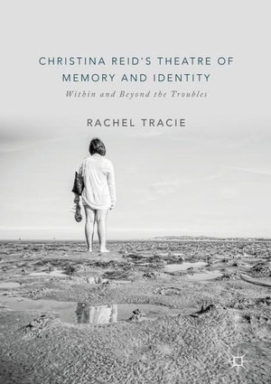 Tracie, Rachel. Christina Reid's Theatre of Memory and Identity - Within and Beyond the Troubles. Springer International Publishing, 2018.
