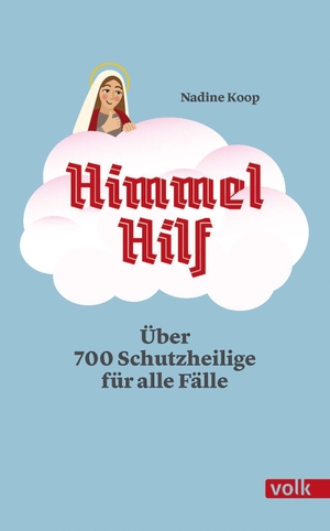 Koop, Nadine. Himmel hilf! - Über 700 Schutzheilige für alle Fälle. Volk Verlag, 2026.