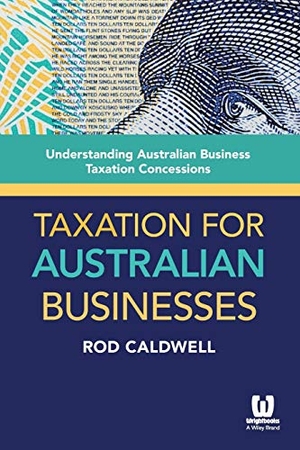 Caldwell. Taxation for Australian Busine. John Wiley & Sons, 2014.