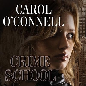 O'Connell, Carol. Crime School. Tantor, 2014.