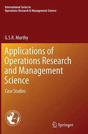 Murthy, G. S. R.. Applications of Operations Research and Management Science - Case Studies. Springer International Publishing, 2016.