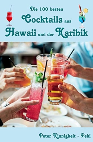 Kinnigkeit, Peter. Die 100 besten Cocktails aus Hawaii und der Karibik. Re Di Roma-Verlag, 2022.