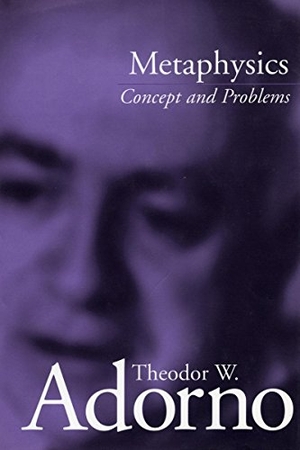 Adorno, Theodor. Metaphysics - Concept and Problems. Stanford University Press, 2000.