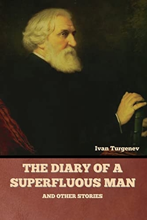 Turgenev, Ivan. The Diary of a Superfluous Man and Other Stories. Bibliotech Press, 2022.