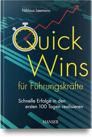 Leemann, Niklaus. Quick Wins für Führungskräfte - Schnelle Erfolge in den ersten 100 Tagen realisieren. Hanser Fachbuchverlag, 2024.