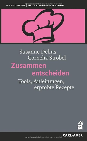 Delius, Susanne / Cornelia Strobel. Zusammen entscheiden - Tools, Anleitungen, erprobte Rezepte. Auer-System-Verlag, Carl, 2024.