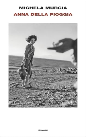 Murgia, Michela. Anna della pioggia. Einaudi, 2025.